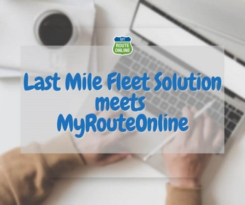 Last Mile Fleet Solution Meets MyRouteOnline